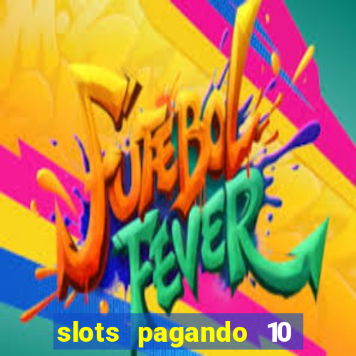 slots pagando 10 no cadastro